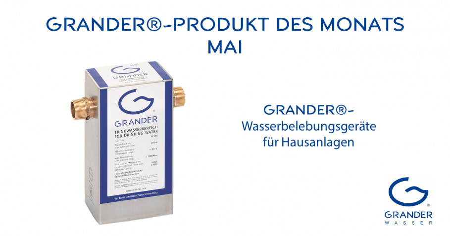 GRANDER-Wasserbelebungsgeräte – Produkt des Monats im Mai
