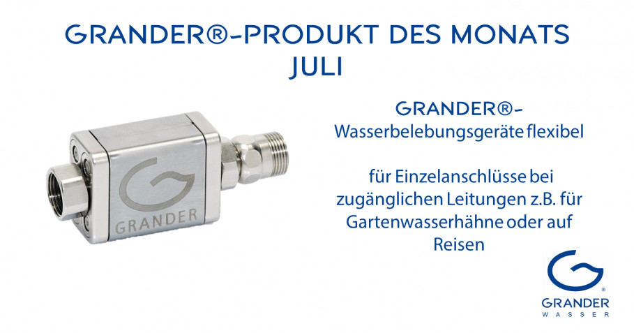 GRANDER-Wasserbelebungsgeräte flexibel – Produkt des Monats im Juli